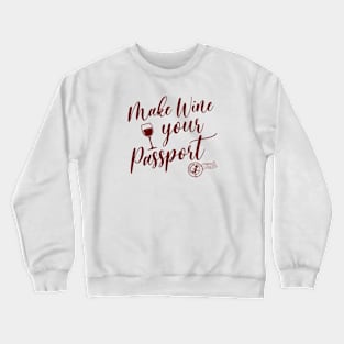 Make wine your passport Crewneck Sweatshirt